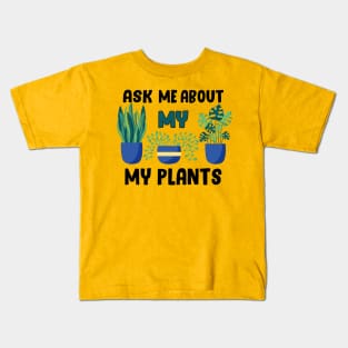 ask me about my plants Kids T-Shirt